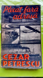 E962-I-Cezar Petrescu-PLECAT FARA ADRESA prima editie prb. cca 1930.