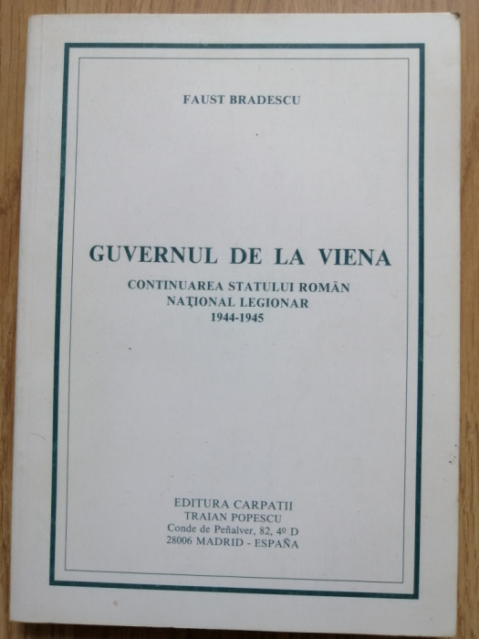 Faust Bradescu-Guvernul de la Viena Continuarea statului roman national legionar