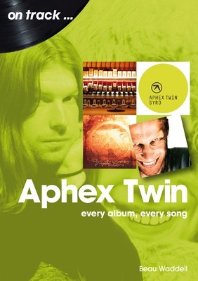Aphex Twin: Every Album, Every Song foto