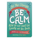 Be the Change : Be Calm