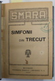 SIMFONII DIN TRECUT de SMARA / FRAGMENTE ISTORICE de CONSTANTIN NEGRUZZI , COLIGATM DE DOUA LUCRARI , 1927 -1928