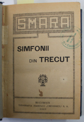 SIMFONII DIN TRECUT de SMARA / FRAGMENTE ISTORICE de CONSTANTIN NEGRUZZI , COLIGATM DE DOUA LUCRARI , 1927 -1928 foto
