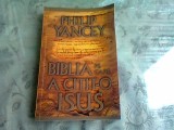 BIBLIA PE CARE A CITIT-O ISUS - PHILIP YANCEY