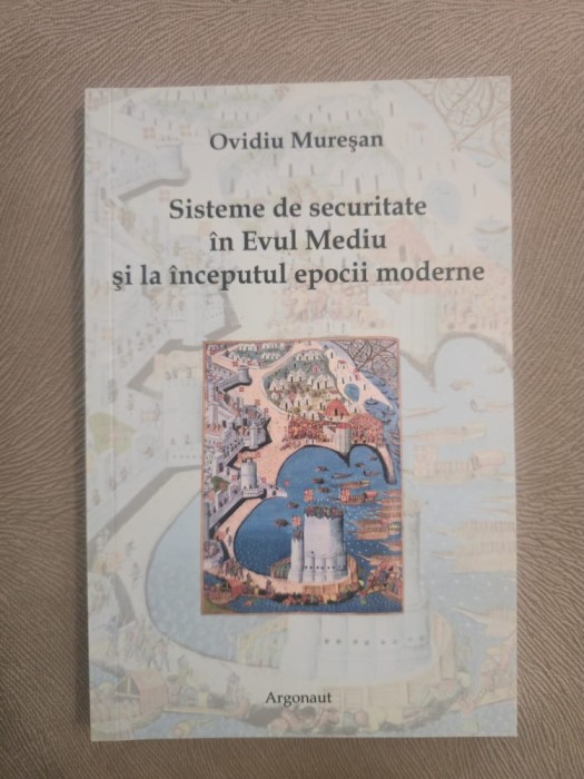 Ovidiu Muresan - Sisteme de securitate in Evul Mediu si la inceputul epocii moderne