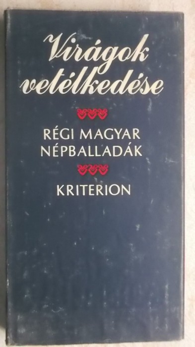 Viragok vetelkedese. Regi magyar nepballadak (vezi detalii pentru livrare in tara)