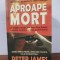 Peter James&ndash; Aproape mort
