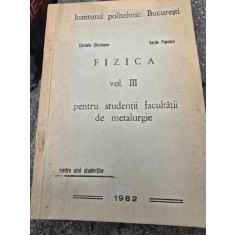 Fizica pentru studentii facultatii de metalurgie - Corneliu Ghizdeanu, Vasile Popescu vol.III