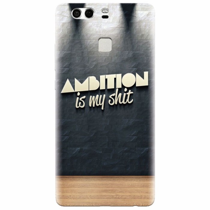 Husa silicon pentru Huawei P9 Plus, Ambition Is My Shit