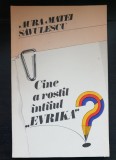 Cine a rostit &icirc;nt&acirc;iul Evrika - Aura Matei Săvulescu