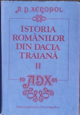 A. D. Xenopol - Istoria Romanilor din Dacia Traiana (vol. 2) foto