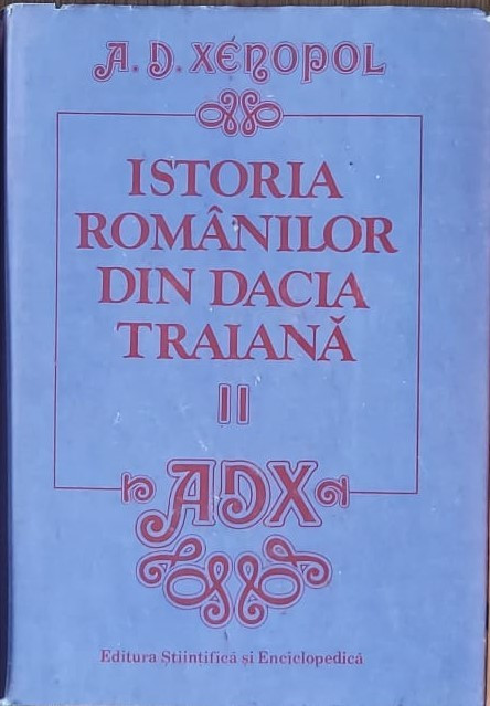 A. D. Xenopol - Istoria Romanilor din Dacia Traiana (vol. 2)