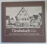 NEUBULACH SI RAIOANELE SALE , UN DOCUMENTAR CU IMAGINI DIN VREMURI DE ALTADATA de HEINRICH MEIER , 1987 *TEXT IN LIMBA GERMANA