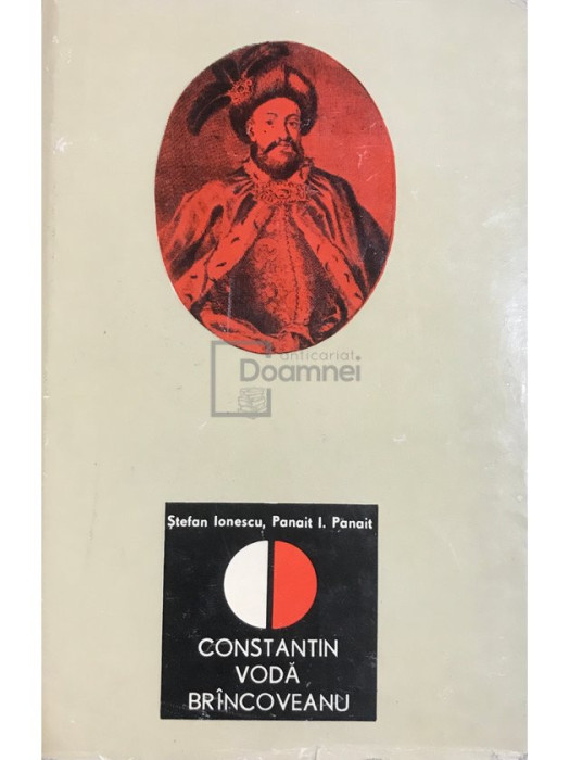 Ștefan Ionescu - Constantin Vodă Br&acirc;ncoveanu (editia 1969)