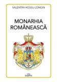 Monarhia rom&acirc;nească - Paperback brosat - Valentin Hossu-Longin - Cuantic