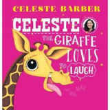 Celeste the Giraffe Loves to Laugh (PB)