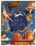 The Sky Atlas: The Greatest Maps, Myths, and Discoveries of the Universe (Historical Maps of the Stars and Planets, Night Sky and Ast