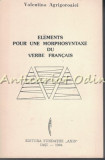 Elements Pour Une Morphosyntaxe Du Verbe Francais - Valentina Agrigoroaiei