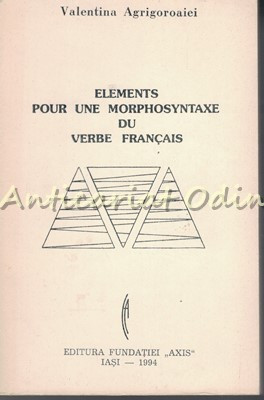 Elements Pour Une Morphosyntaxe Du Verbe Francais - Valentina Agrigoroaiei foto