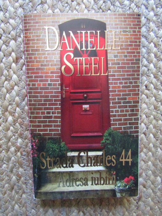 DANIELLE STEEL - STRADA CHARLES 44. ADRESA IUBIRII