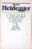 ORIGINEA OPEREI DE ARTA-MARTIN HEIDEGGER-276283