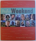 PERFECT WEEKEND - 52 SOUTH AFRICAN NEWSMAKERS DESCRIBE THEIR DOWNTIME by DOMINIQUE HERMAN and BRETT FLORENS