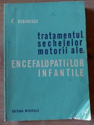 Tratamentul sechelelor motorii ale encefalopatiilor infantile- N. Robanescu foto