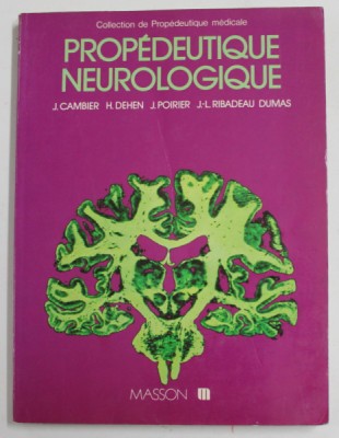 PROPEDEUTIQUE NEUROLOGIQUE par J. CAMBIER ...J.- L. RIBADEAU DUMAS , 1976 , DEDICATIE * foto