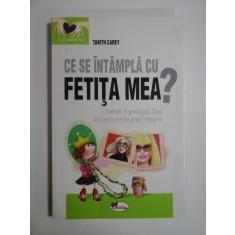 CE SE INTAMPLA CU FETITA MEA ? (cum sa-ti protejezi fiica de o maturitate prea timpurie) - Tanith CAREY