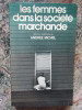 Les Femmes dans la soci&eacute;t&eacute; marchande - Andr&eacute;e Michel