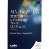 Matematica. Exercitii si probleme pentru clasa a 5-a. Semestrul 1 - Georgeta Ghiciu