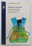CHEMIN FAISANT , MILLE KILOMETRES A PIED A TRAVERS LA FRANCE par JACQUES LACARRIERE , 1992