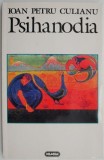 Psihanodia - Ioan Petru Culianu - Carte Beletristica