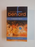 TIMPERFECT , ED. a - II - a REVIZUITA de GREGORY BENFORD , 2006