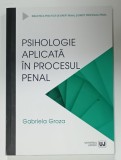 PSIHOLOGIE APLICATA IN PROCESUL PENAL de GABRIELA GROZA , 2019
