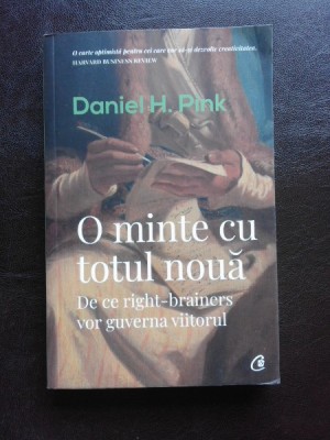 O MINTE CU TOTUL NOUA , DE CE RIGHT-BRAINERS VOR GUVERNA VIITORUL - DANEIL H. PINK foto