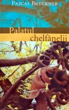 Palatul chelfanelii - 2005 - Pascal Bruckner (BD81)