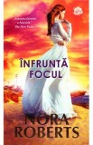 Infrunta focul - Nora Roberts