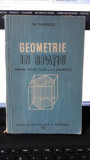 Geometrie in Spatiu , Manual pentru Clasa a X-a Umanistica - Gh.Dumitrescu