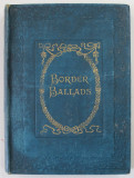 BORDER BALLADS , notes by GRAHAM R. TOMSON , INCEPUTUL SECOLULUI XX