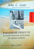 John L. Casti - Paradigme pierdute. Tatonand misterele neelucidate ale stiintei