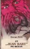 Carte George Ricus "Jean Bart" pe ocean, aventura captivanta, suspans, mister, personaje corajosi, seas, comori, prietenii, Editura Ion Creanga