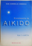 Enciclopedia de Aikido, vol. 1. Arta &ndash; Dan Corneliu Ionescu