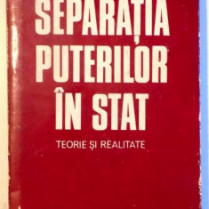 Separatia puterilor in stat : teorie si realitate / Gheorghe Gheorghe