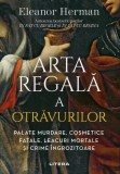 Arta regală a otrăvurilor - Paperback brosat - Eleanor Herman - Litera