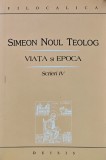Cumpara ieftin Scrieri, volumul 4. Viata si epoca - 2006 - Simeon Noul Teolog (BB65)