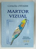 MARTOR VIZUAL de CORNELIU OSTAHIE, 2013, DEDICATIE*