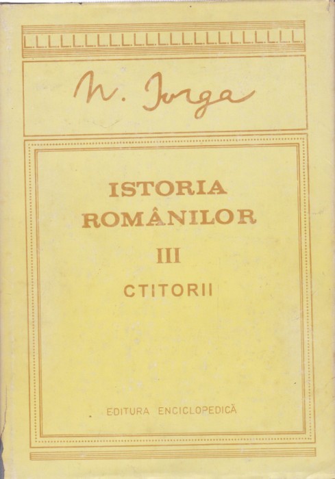 AS - N.IORGA - ISTORIA ROM&Acirc;NILOR (VOL III) CTITORII