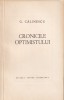 G. Calinescu - Cronicile optimistului, Editura Pentru Literatura, 1964, 446 pagini, Rom&acirc;nă, Broșată, 13x20 cm