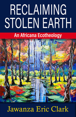 Reclaiming Stolen Earth: An Africana Ecotheology foto