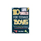 110 Life Skills for Teenage Boys